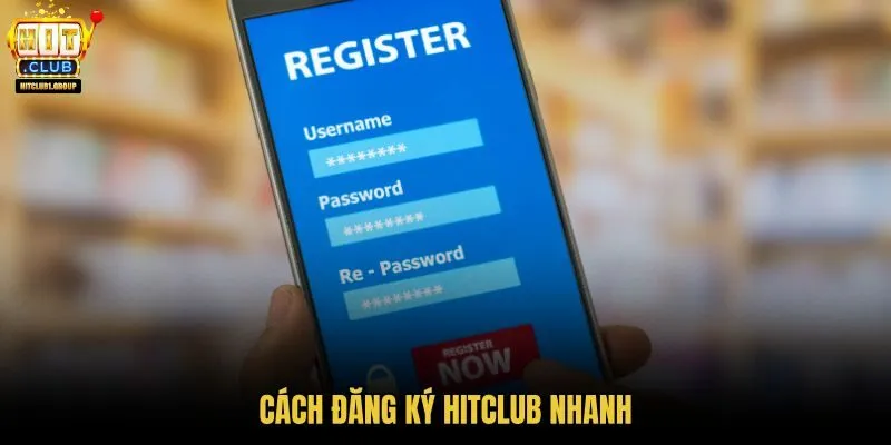 cach-dang-ky-hitclub-nhanh cach-dang-ky-hitclub-nhanh