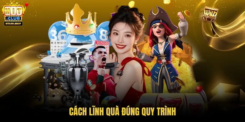 Ưu đãi HITCLUB và thứ tự lĩnh quà rõ ràng