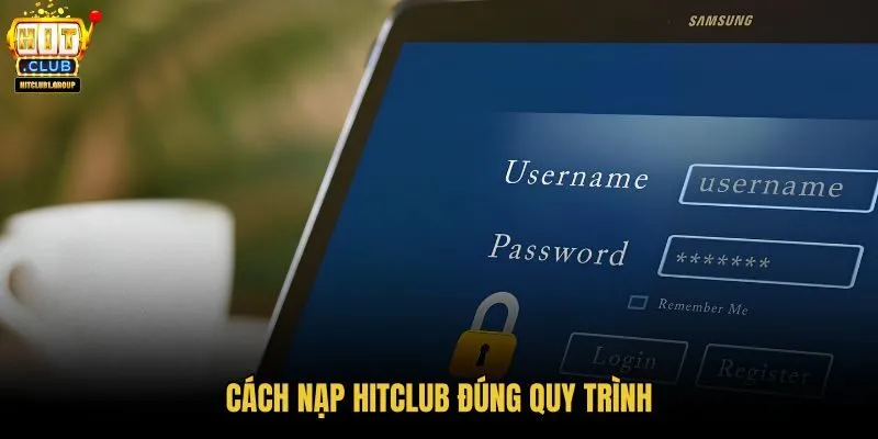 cach-nap-hitclub-dung-quy-trinh