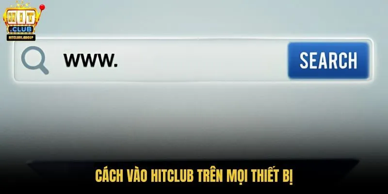 cach-vao-hitclub-tren-moi-thiet-bi