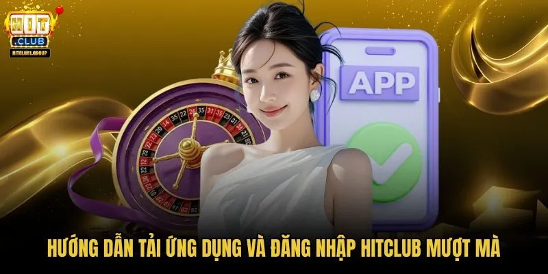 Ứng dụng HITCLUB cho Android iOS và trình duyệt