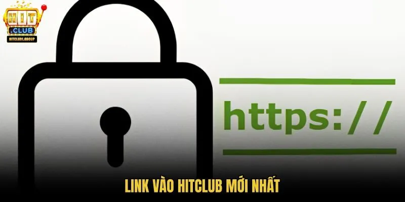 Link vào HITCLUB mới nhất và đường dẫn dự phòng cập nhật