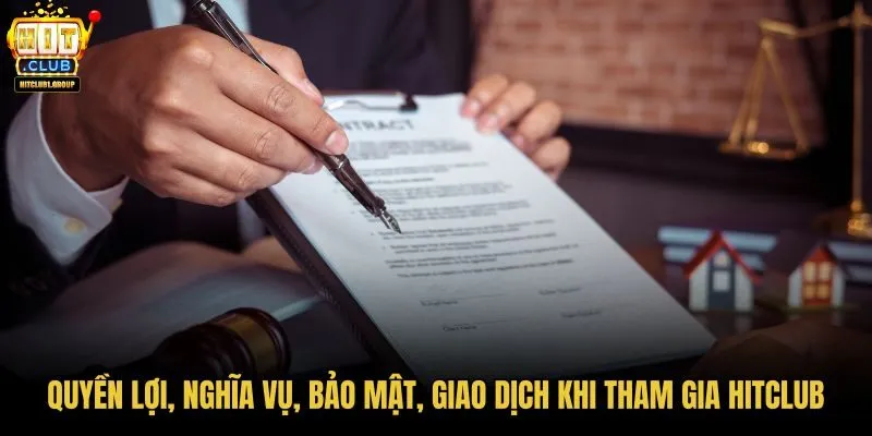 quyen-loi-nghia-vu-bao-mat-giao-dich-khi-tham-gia-hitclub quyen-loi-nghia-vu-bao-mat-giao-dich-khi-tham-gia-hitclub