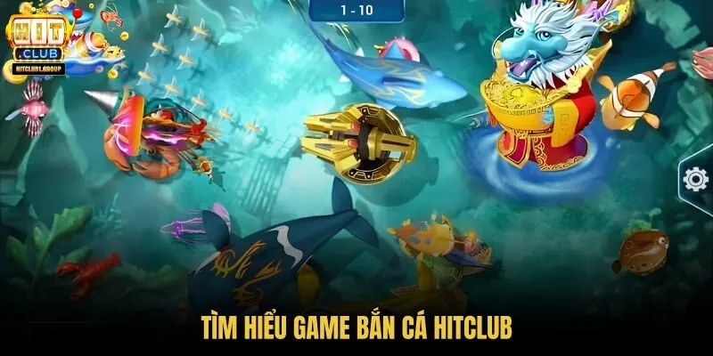 Game bắn cá HITCLUB với phòng săn ngư dễ làm quen