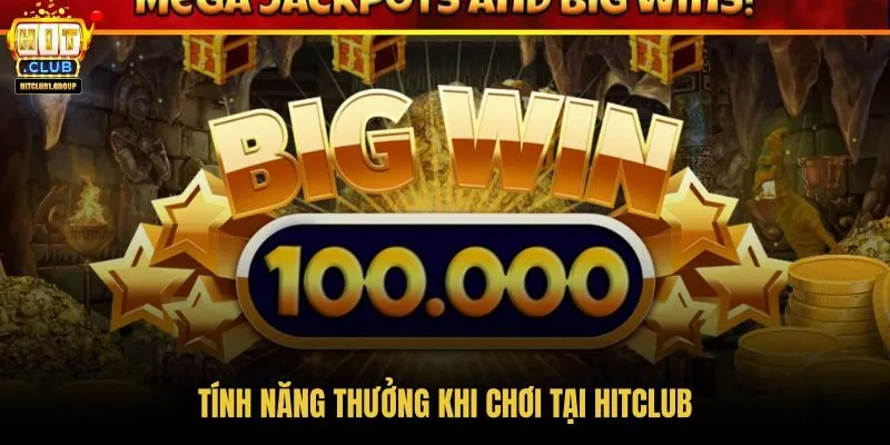 tinh-nang-thuong-khi-choi-tai-hitclub tinh-nang-thuong-khi-choi-tai-hitclub