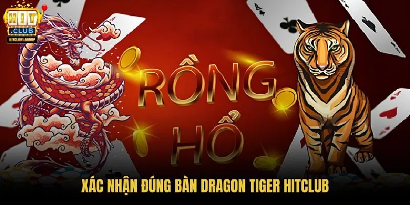 xac-nhan-dung-ban-dragon-tiger-hitclub xac-nhan-dung-ban-dragon-tiger-hitclub